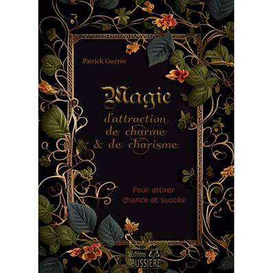 Magie d'Attraction, de Charme & de Charisme - P. Guérin