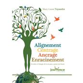 Alignement Centrage Ancrage Enracinement - Mary Laure Teyssedre