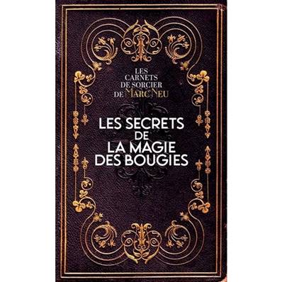 Les Secrets de la Magie des Bougies - Marc Neu