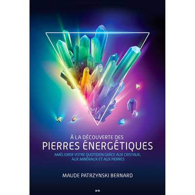 A la Découverte des Pierres Energétiques - Maude Patrzynski Bernard