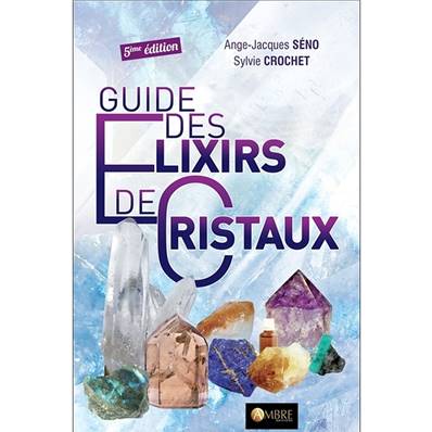 Guide des Elixirs de Cristaux - Jacques-Ange Séno