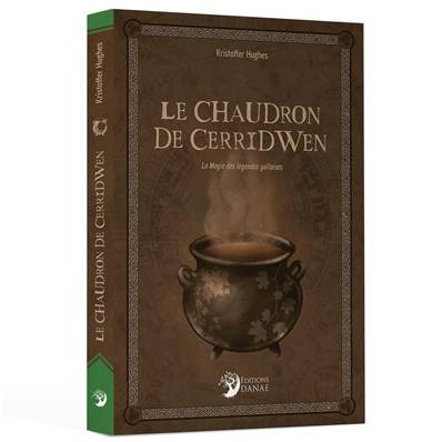 Le Chaudron de Cerridwen La Magie des Légendes Galloises - Kristoffer Hughes