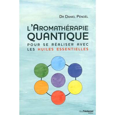 L'Aromathérapie Quantique - Dr Daniel Pénoël
