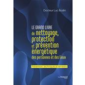 Le Grand Livre de Nettoyage, Protection et Prvention Energtique...