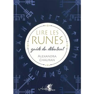 Lire les Runes Guide du Débutant - Alexandra Chauran