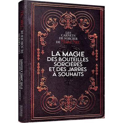 La Magie des Bouteilles Sorcières et des Jarres à Souhaits - Marc Neu