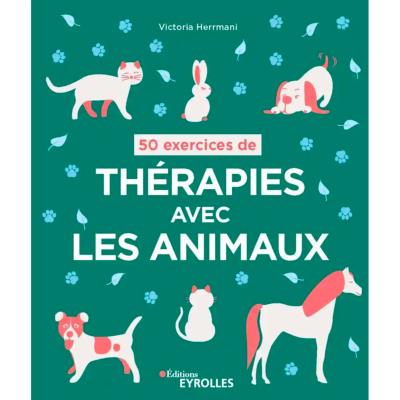 50 Exercices de Thérapies avec les Animaux - Victoria Herrmani