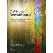 Gurir avec l'Aromathrapie - Lydia Bosson