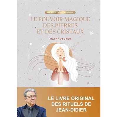 Le Pouvoir Magique des Pierres et des Cristaux - Jean-Didier