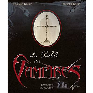 La Bible des Vampires -  Edouard Brasey - Stéphanie Brasey