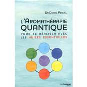 L'Aromathrapie Quantique - Dr Daniel Pnol
