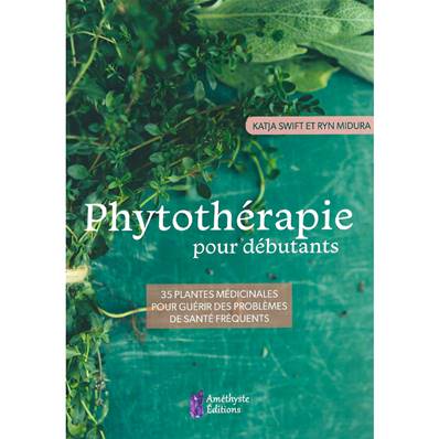 Phytothérapie pour Débutants - Katja Swift, Ryn Midura