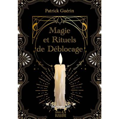 Magie et Rituels de Déblocage - Patrick Guérin