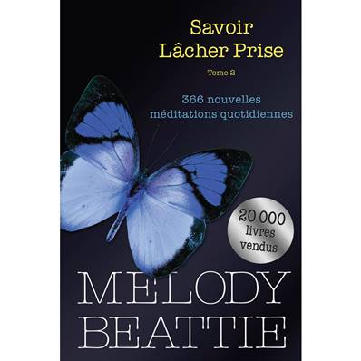 Savoir Lâcher Prise - Tome 2 Nouvelles Méditations Quotidiennes - Melody Beattie