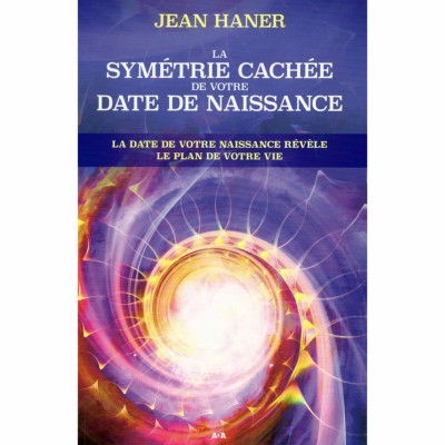 La Symétrie Cachée de Votre Date de Naissance - Jean Haner