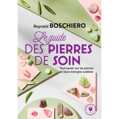 Le Guide des Pierres de Soins - Reynald Boschiero